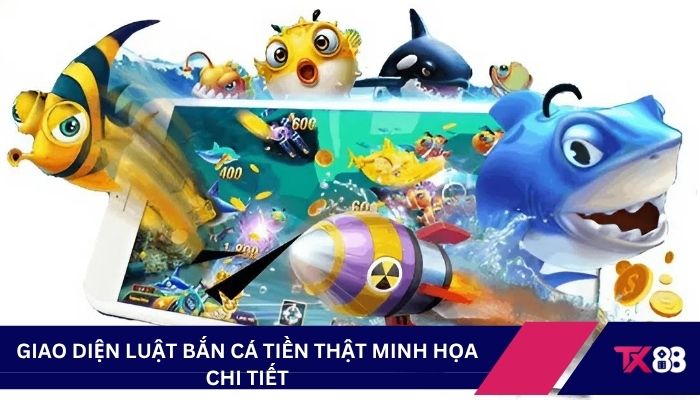 Giao diện luật bắn cá tiền thật minh họa chi tiết