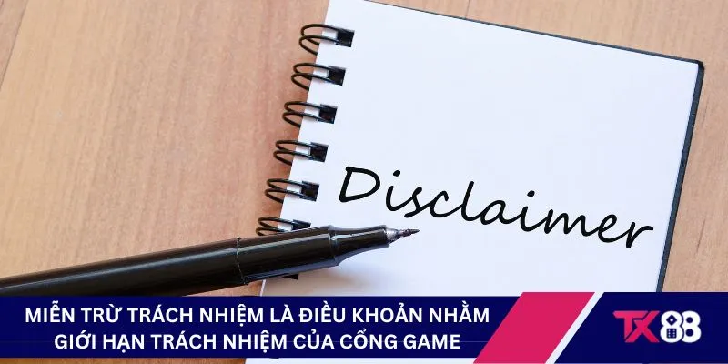 Miễn trừ trách nhiệm là điều khoản nhằm giới hạn trách nhiệm của cổng game