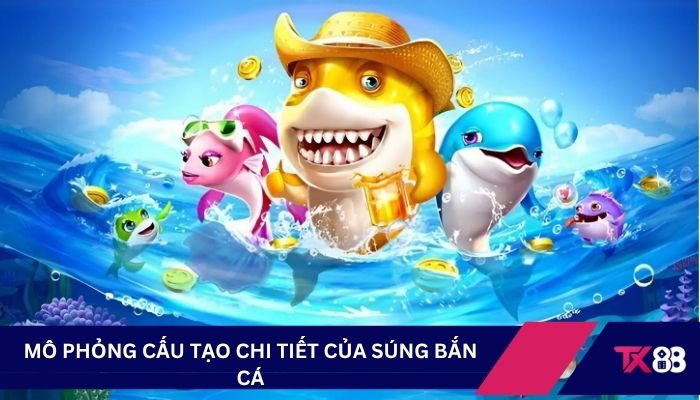 Mô phỏng cấu tạo chi tiết của súng bắn cá
